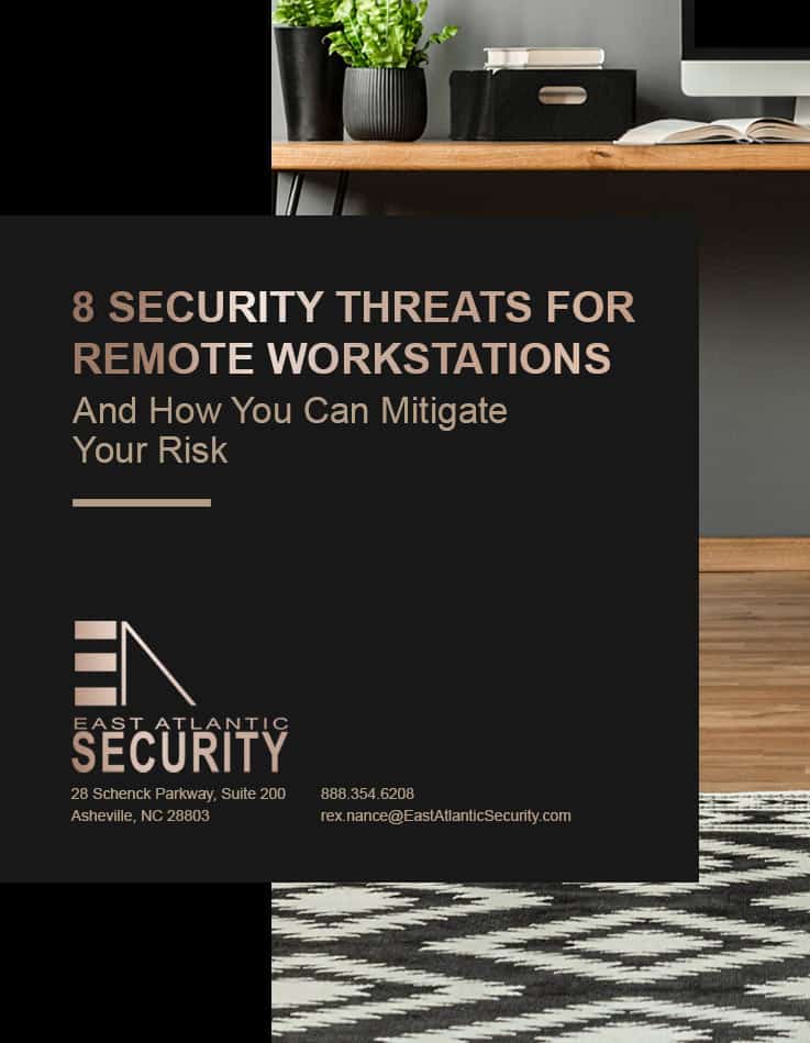 East Atlantic Security's free report, "8 Security Threats for Remote Workstations"