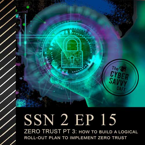 Ssn 2 Ep 15 Zero Trust podcast episode, Part 3